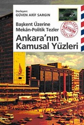 Ankara'nın Kamusal Yüzleri Başkent Üzerine Mekan-Politik Tezler BİLİNMEYEN